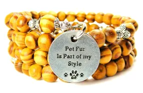 Pet Fur Is Part Of My Style Natural Wood Wrap Bracelet